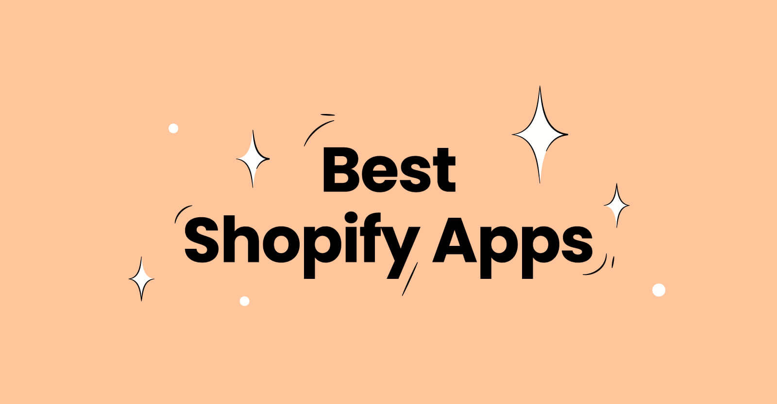 The Best Shopify Apps — The Top 15 You Shouldn’t Miss