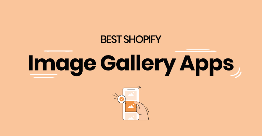 Best Shopify gallery apps for your products