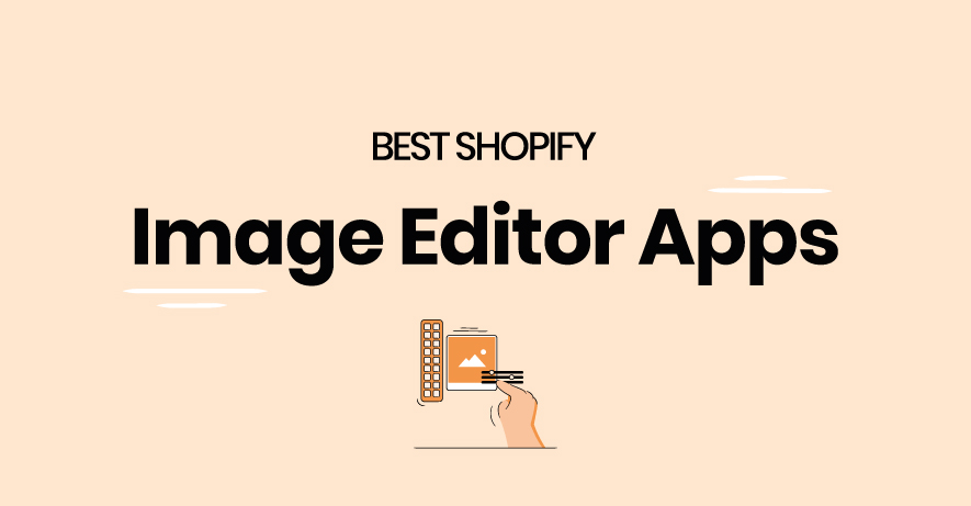The best Shopify image editor apps
