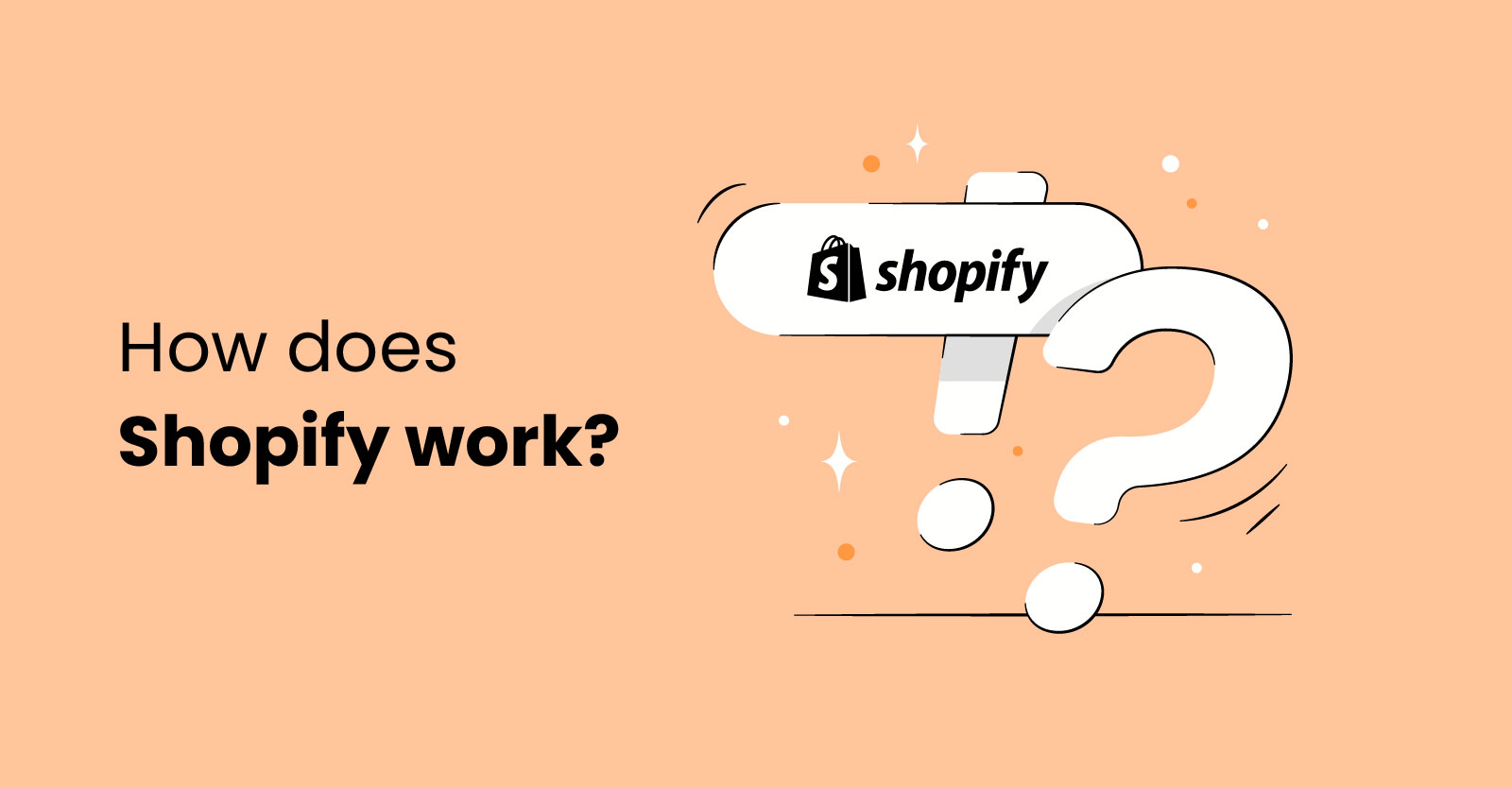 Answering the Common Questions: What Is Shopify and How Does it Work?