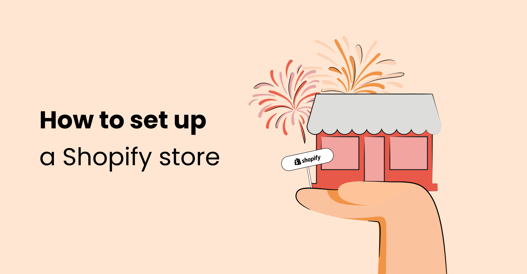 How to set up a Shopify store: step-by-step guide from idea to launch