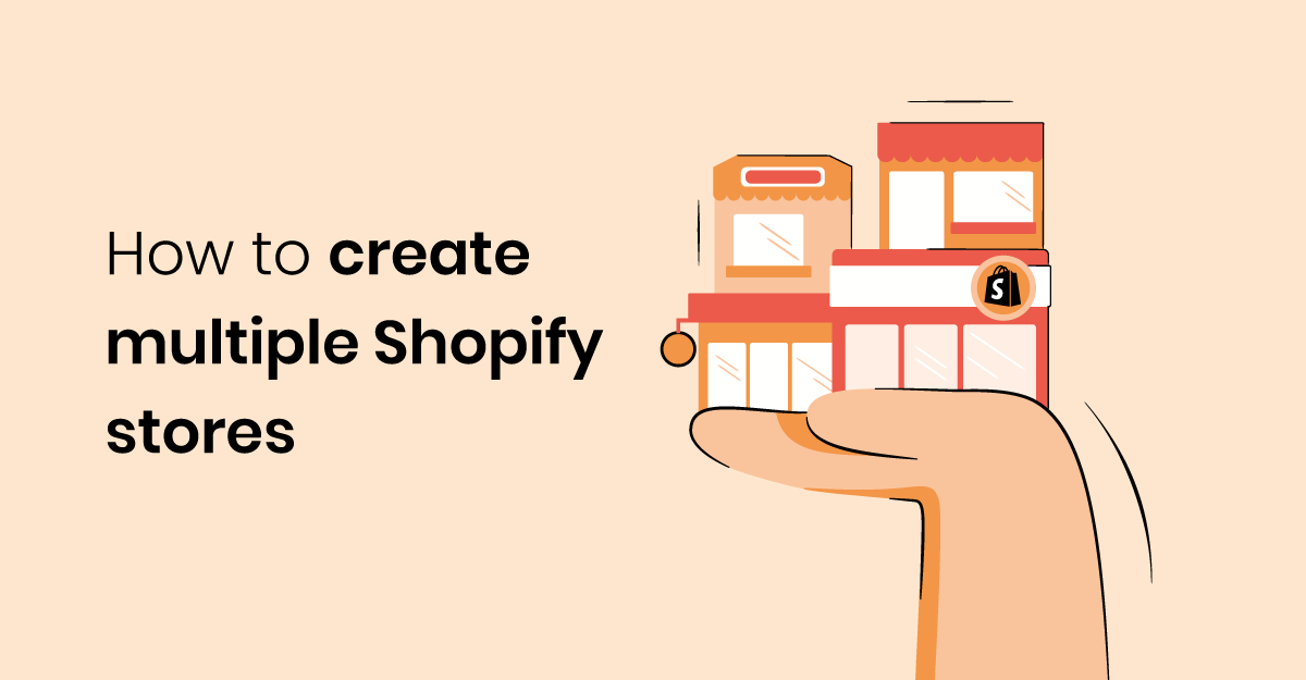 Multiple Shopify stores: how to create and manage them