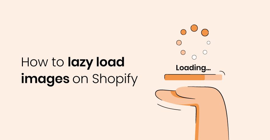 Shopify lazy loading and why it's good for your store
