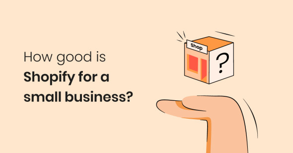 How good is Shopify for a small business?