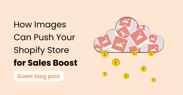 How Images Can Push Your Shopify Store for Sales Boost