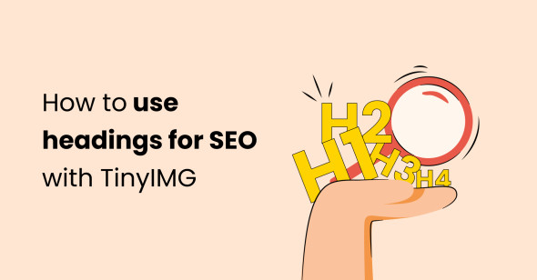 How to improve heading structure for SEO with TinyIMG