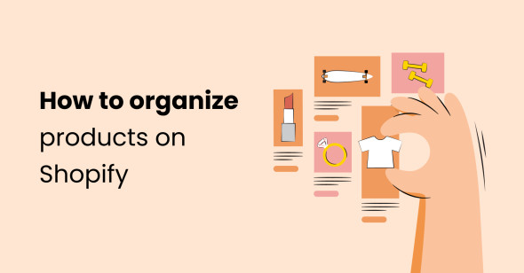 How to organize, sort, and rearrange products in Shopify?