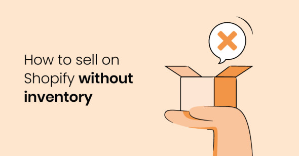 How to sell on Shopify without inventory