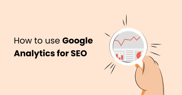 How to use Google Analytics 4 for SEO: 5 most valuable methods