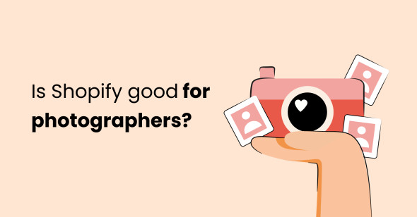 Shopify for photographers: does the platform suit the needs?