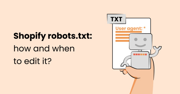 Shopify robots.txt: how and when to edit it?