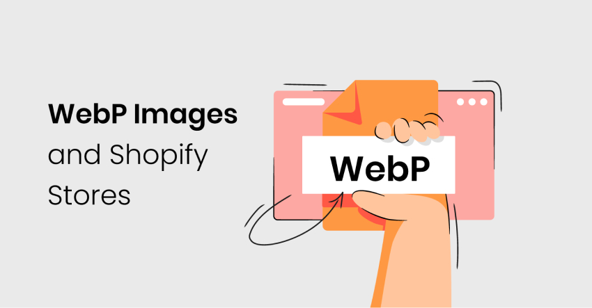 WebP Images and How They Work on Shopify Stores