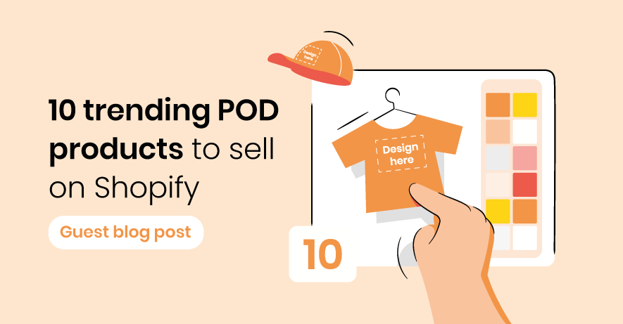 What to sell on Shopify? 10 trending print-on-demand products in 2022